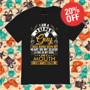 I Am A June Guy I Was Born With My Heart On My Sleeve Shirt