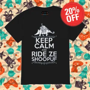 Keep Calm And Ride Ze Shoopuf 2024 Shirt