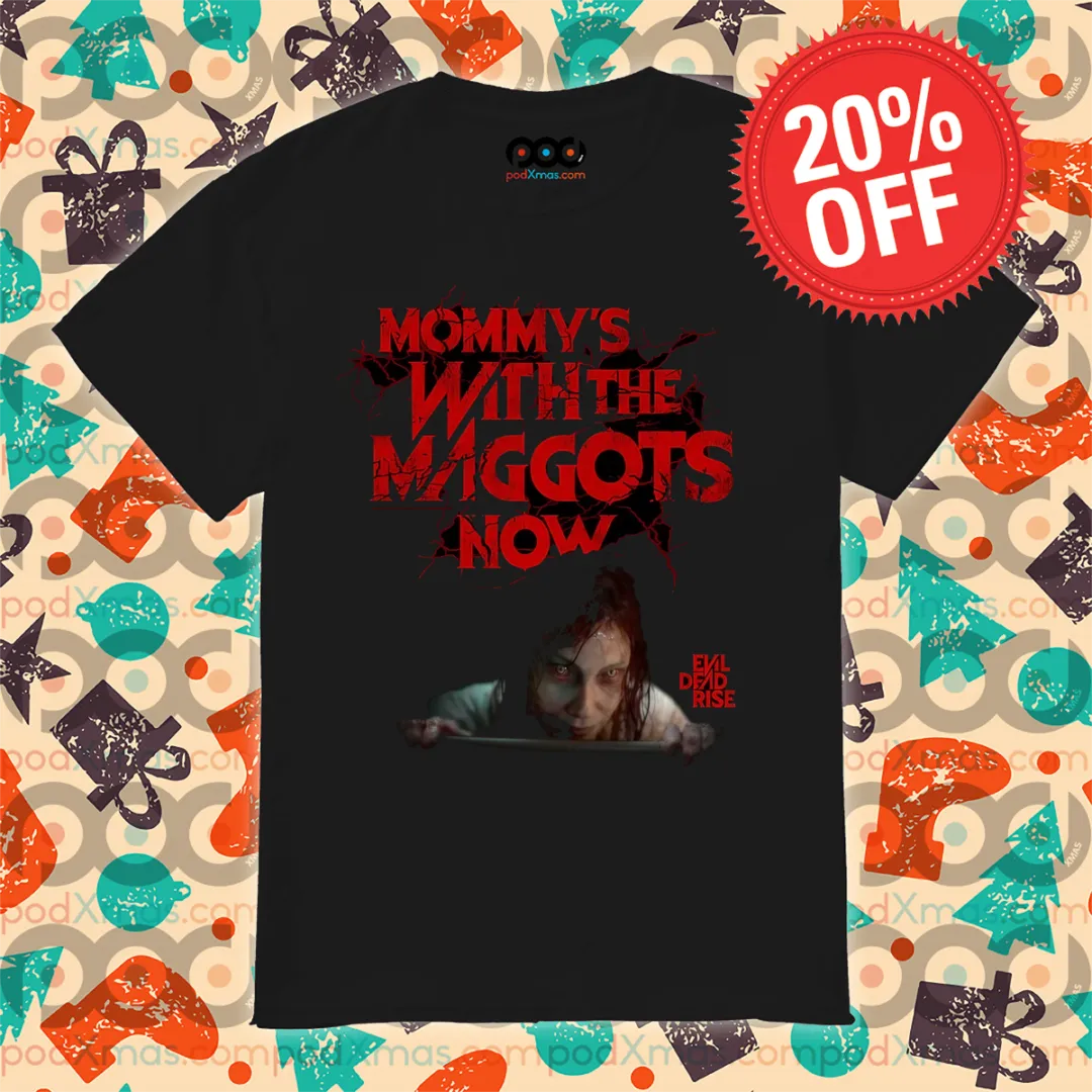 Mommy's With The Maggots Now Evil Dead Rise Shirt