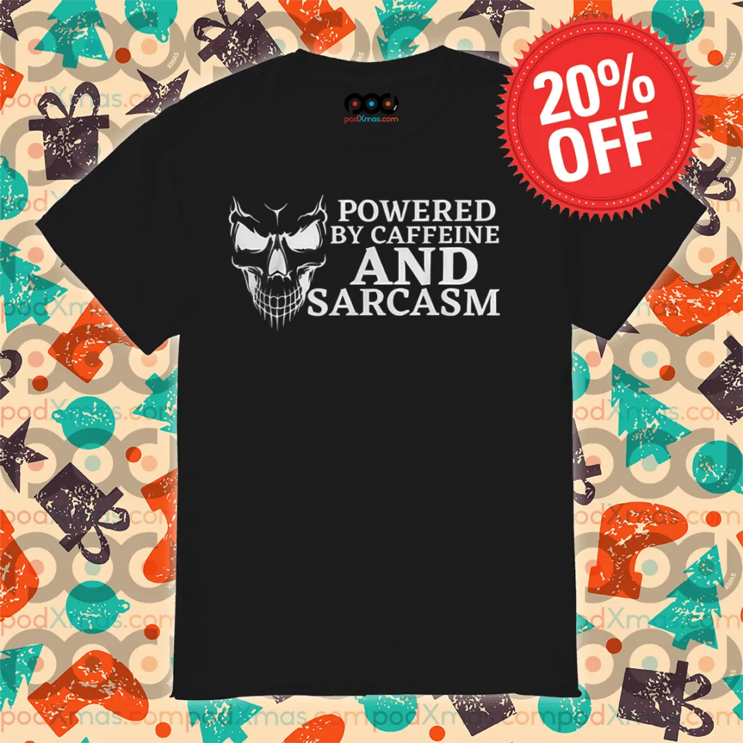 Skull Powered By Caffeine And Sarcasm Shirt