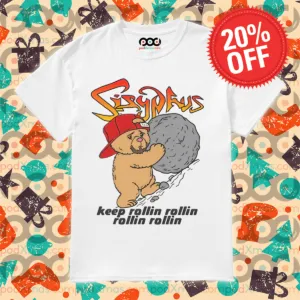 Teddy Bear Sisyphus Keep Rollin Rollin Rollin Rollin Shirt