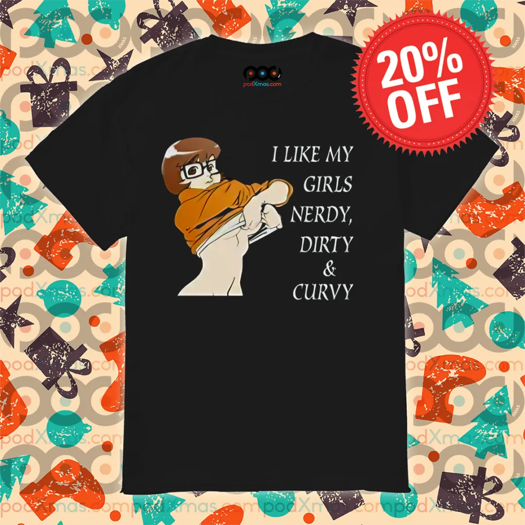 Velma Dinkley Scooby Doo I Like My Girls Nerdy Dirty And Curvy Shirt