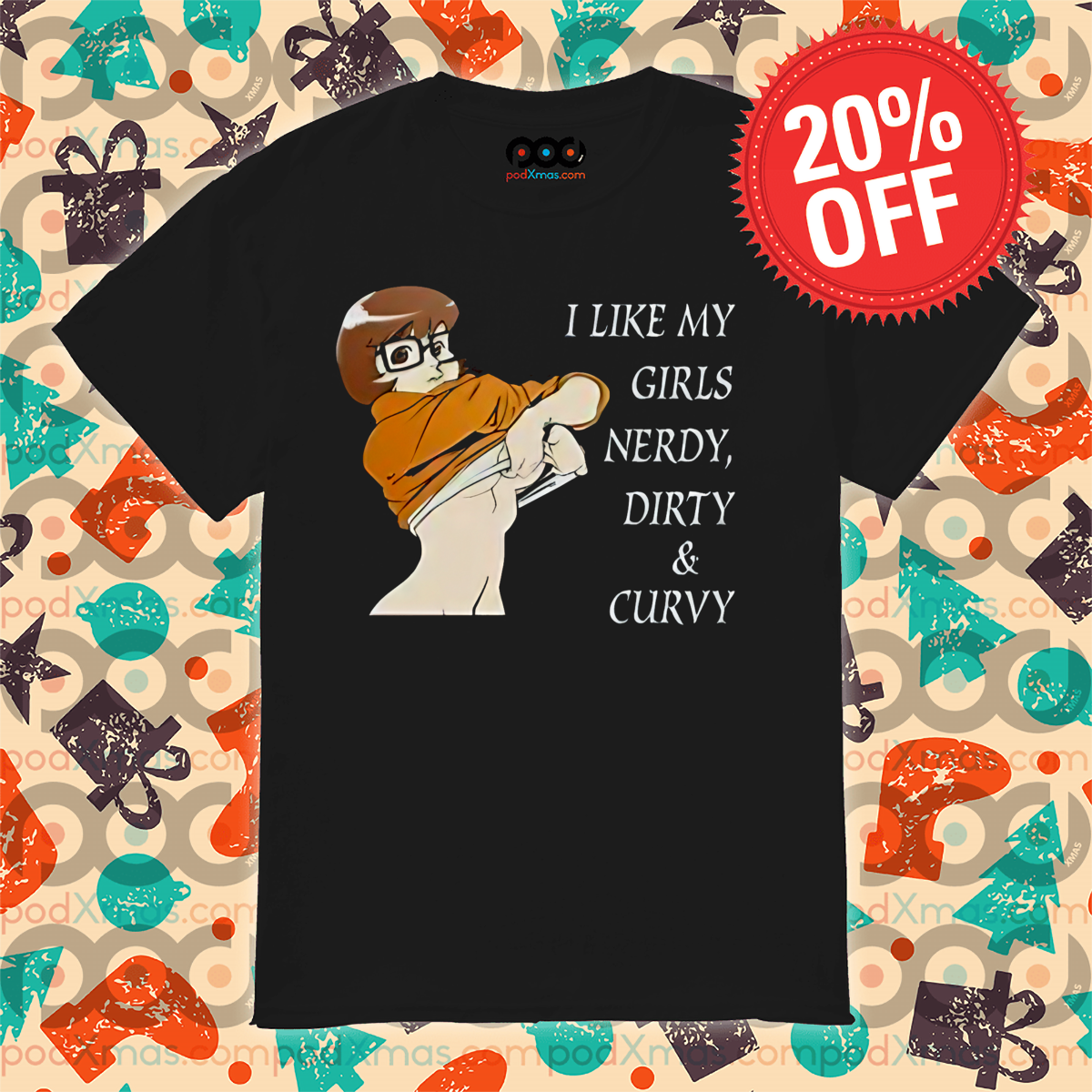 Custom Xmas Gift - Velma Dinkley Scooby Doo I Like My Girls Nerdy Dirty And  Curvy Shirt