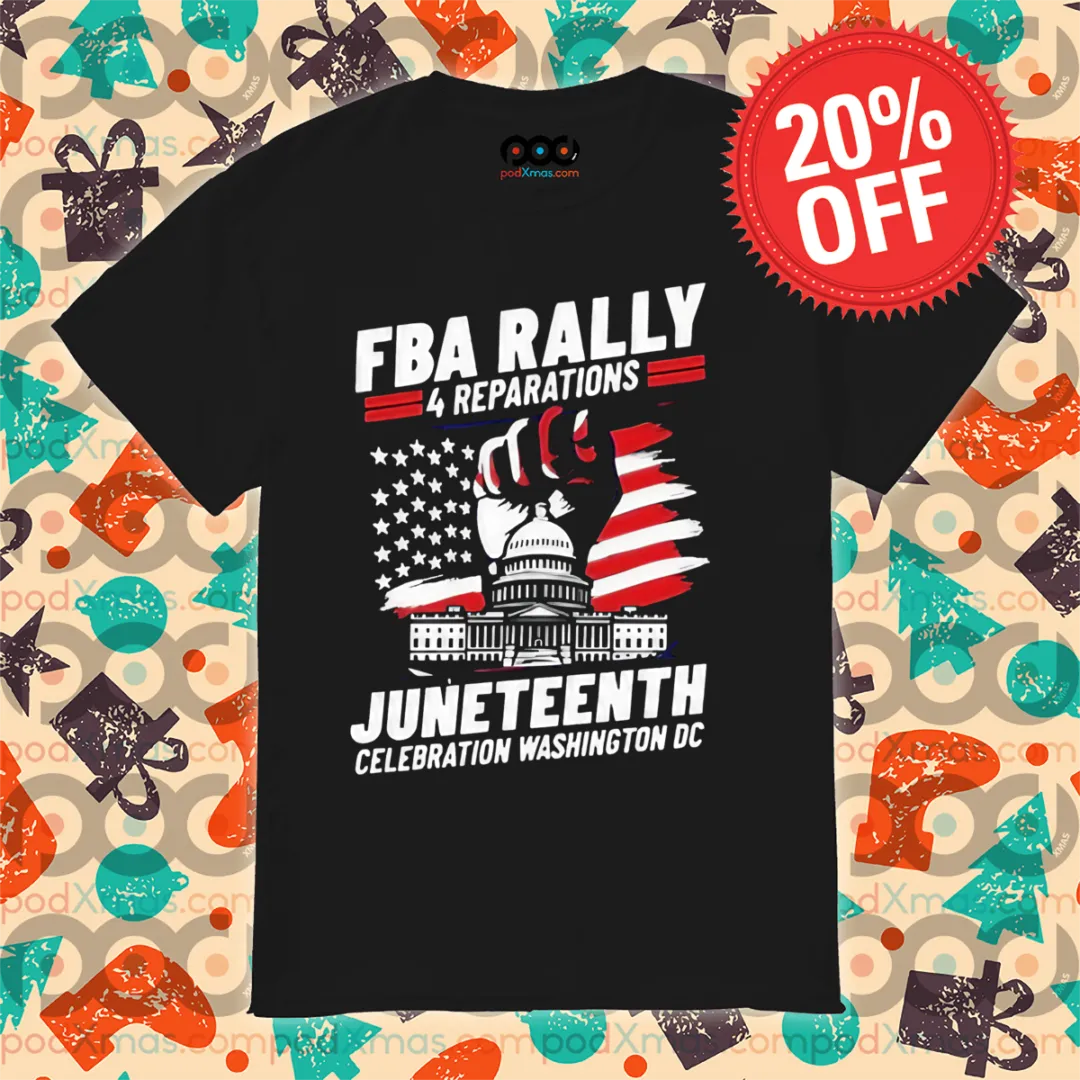 FBA Rally 4 Reparations Juneteenth Celebration Washington DC Shirt
