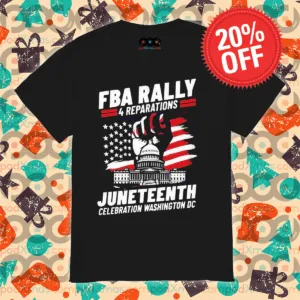 FBA Rally 4 Reparations Juneteenth Celebration Washington DC Shirt