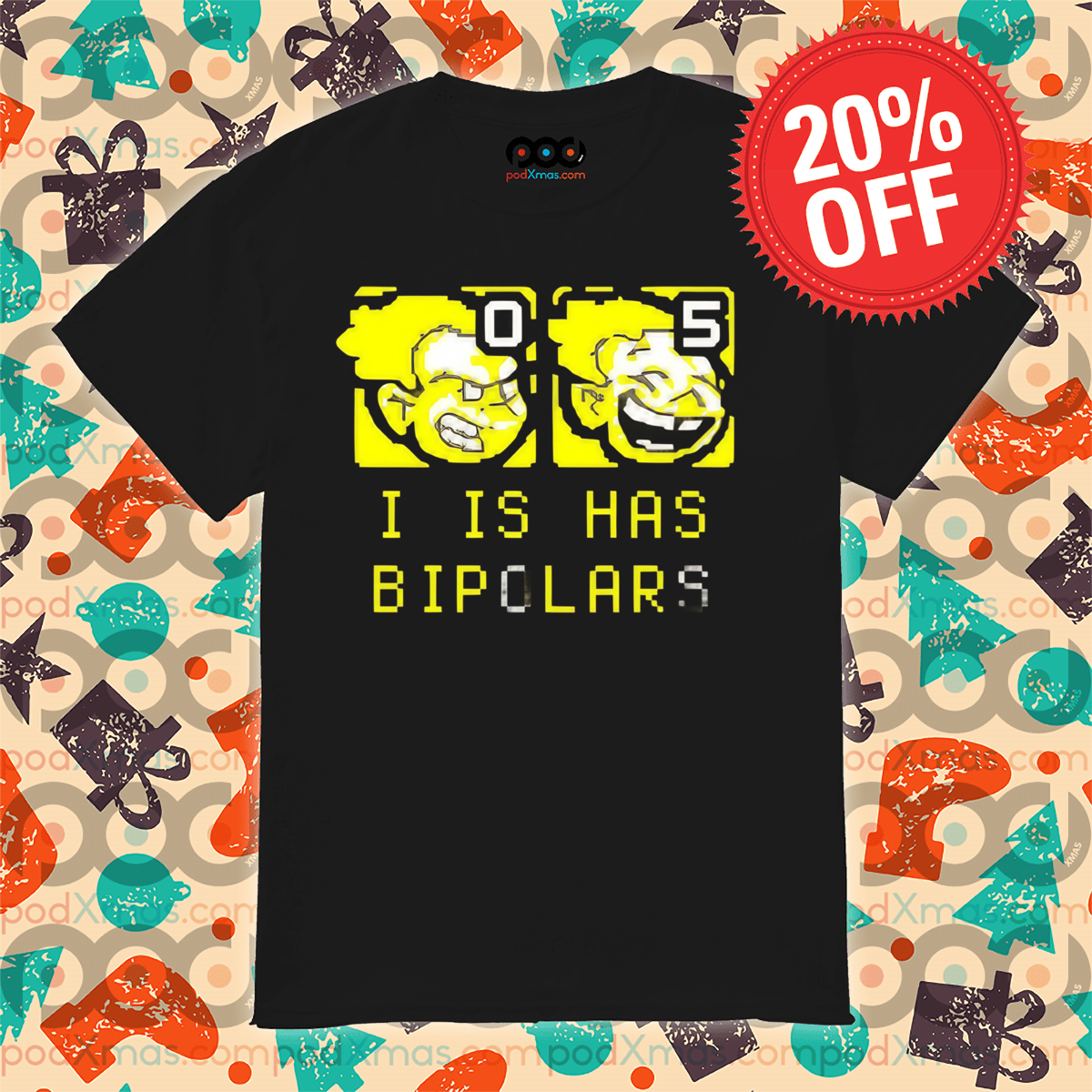 I Is Has Bipolars Shirt