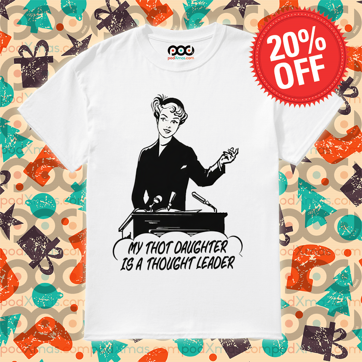 My Thot Daughter Is A Thought Leader 2024 Shirt