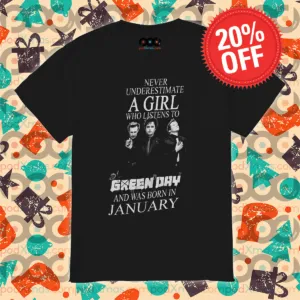 Never Underestimate A Girl Who Listens To Green Day And Was Born In January Shirt