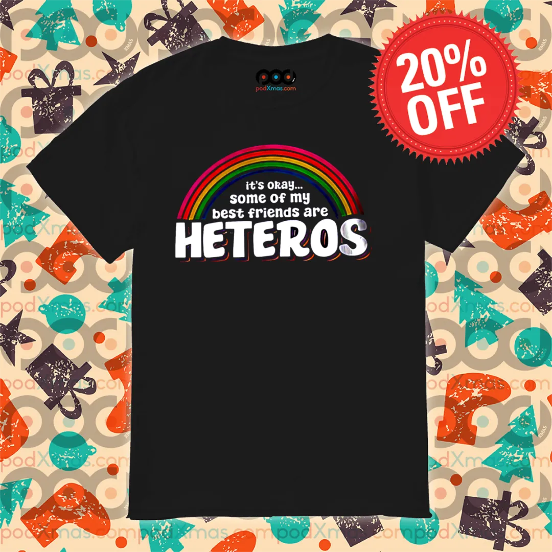 Rainbow It's Okay Some Of My Best Friends Are Heteros 2024 Shirt