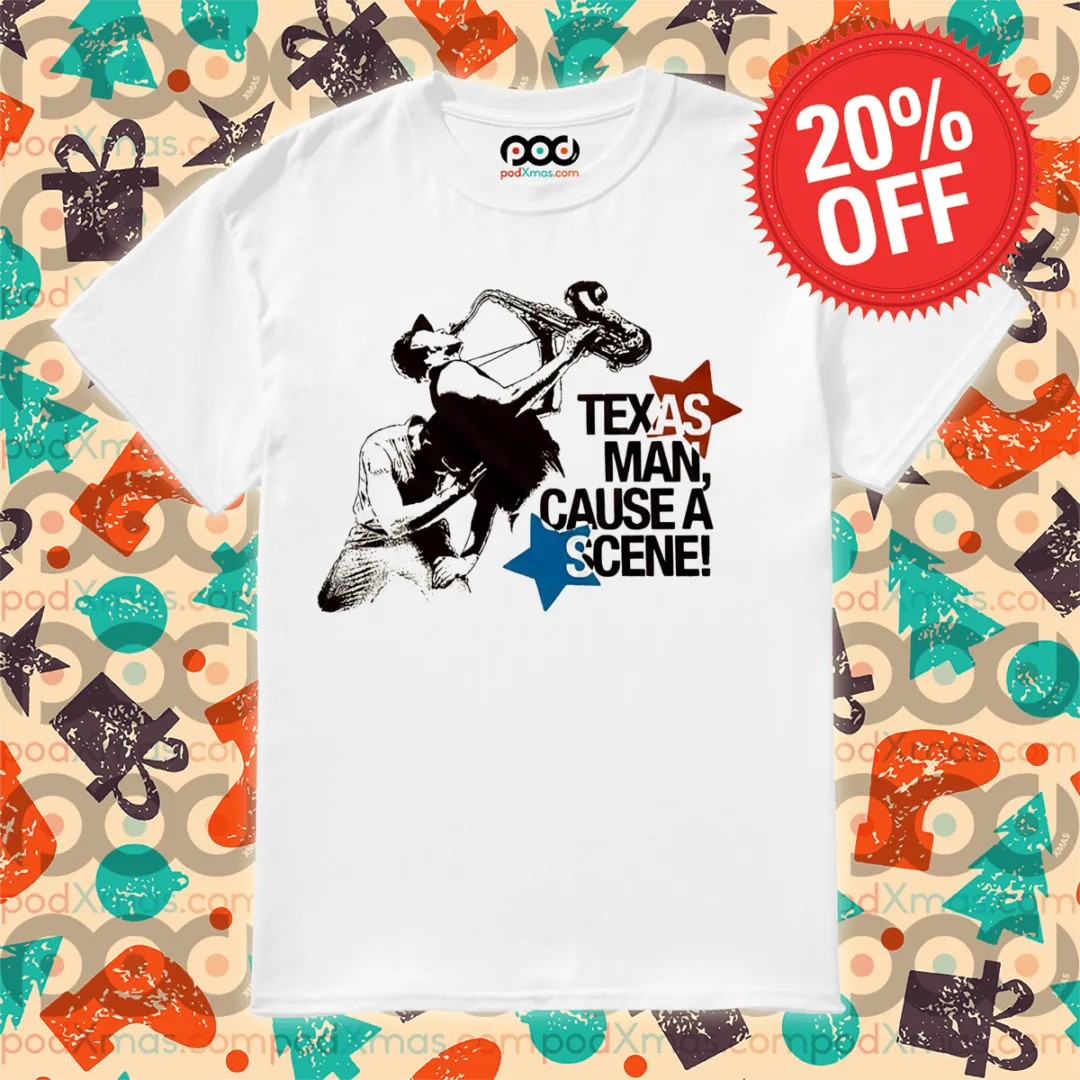 Texas Man Cause A Scene Shirt