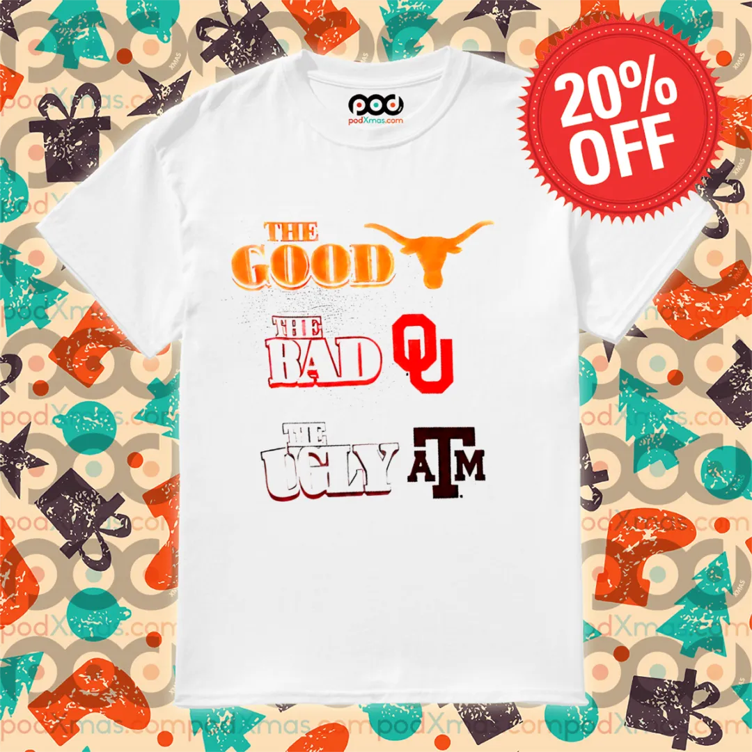 The Good Texas Longhorns The Bad Oklahoma Sooners The Ugly Shirt