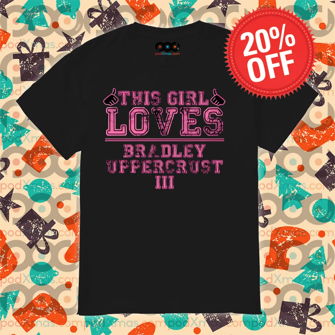 This Girl Loves Bradley Uppersrust Shirt