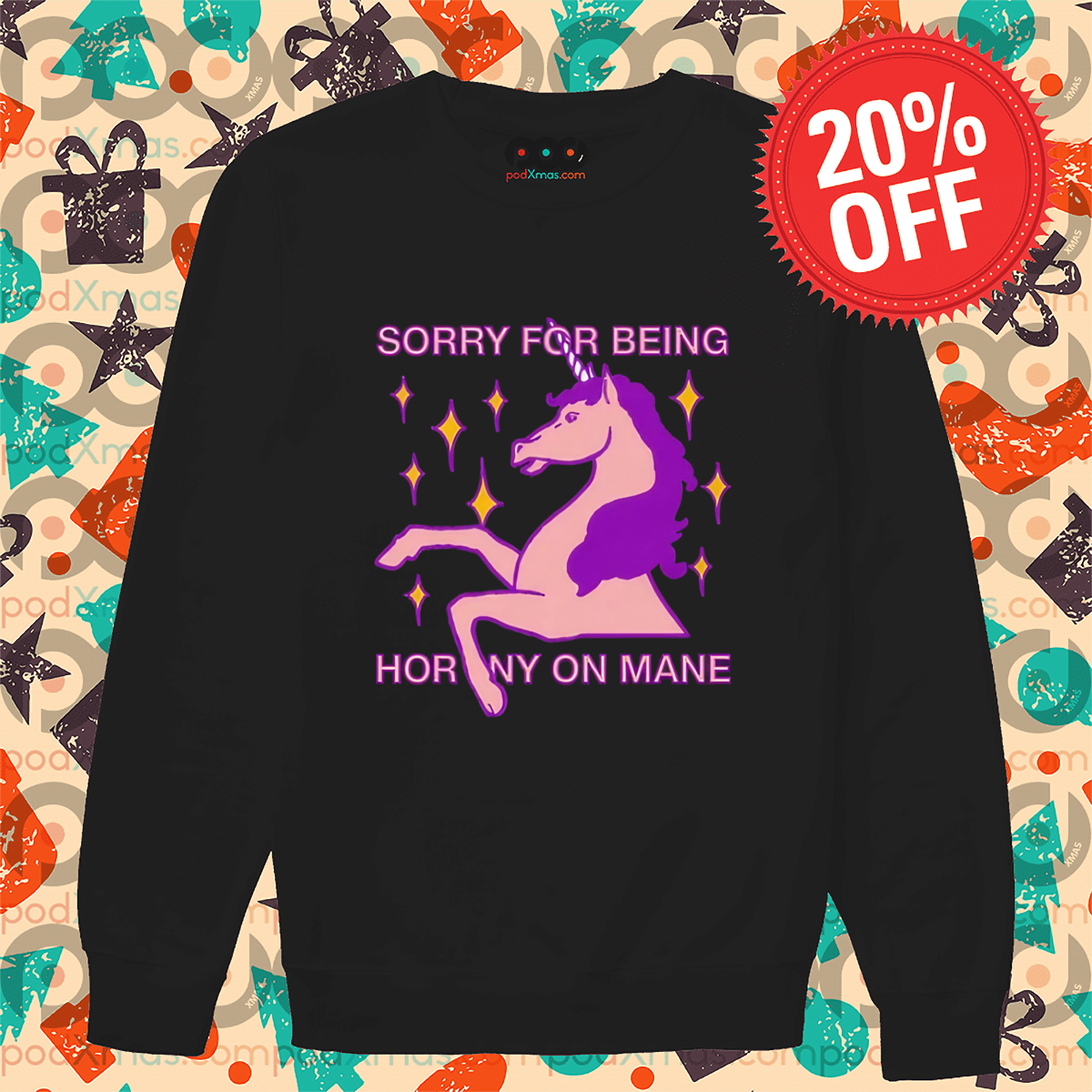 Unicorn Sorry For Being Horny On Mane Shirt