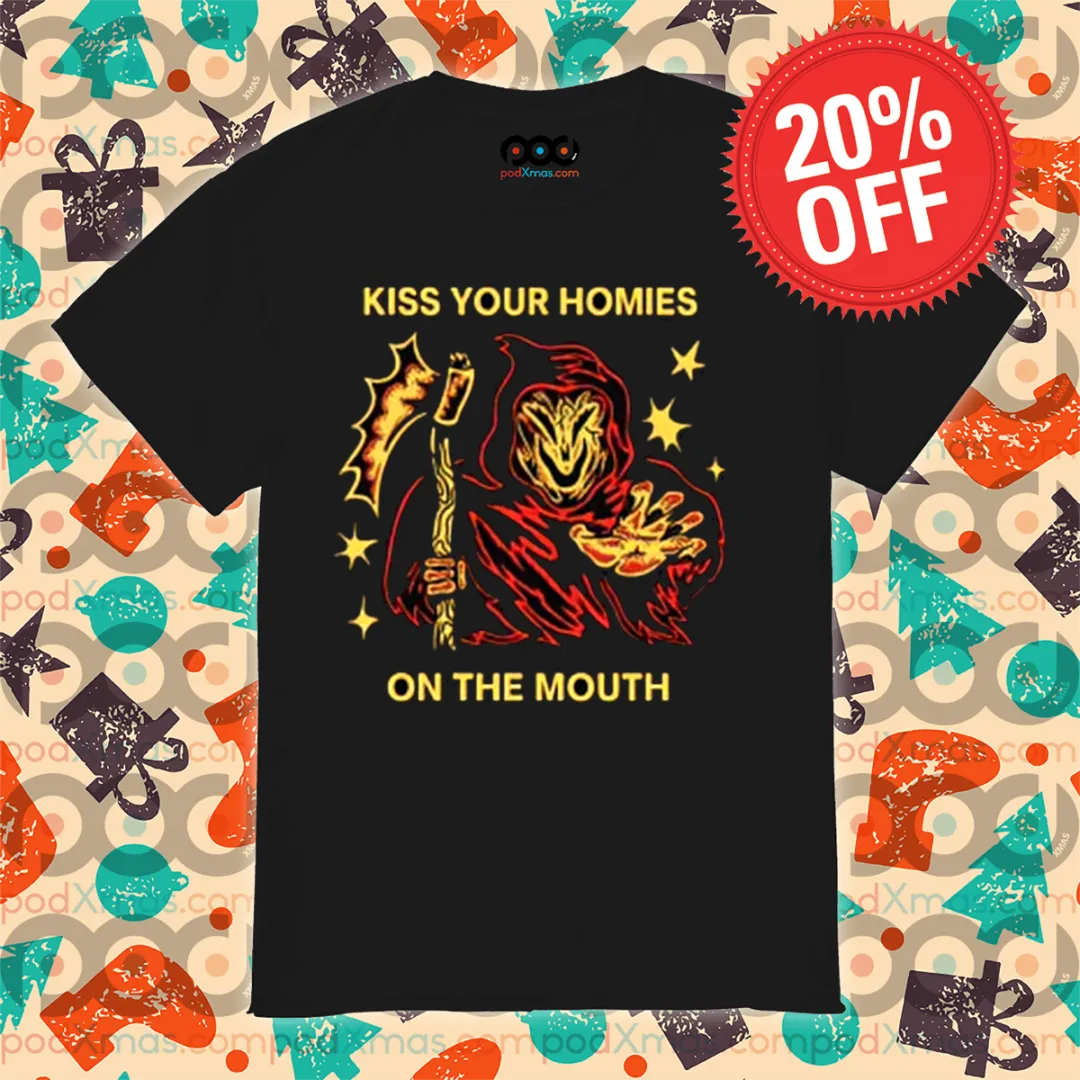 Death Kiss Your Homies On The Mouth Shirt