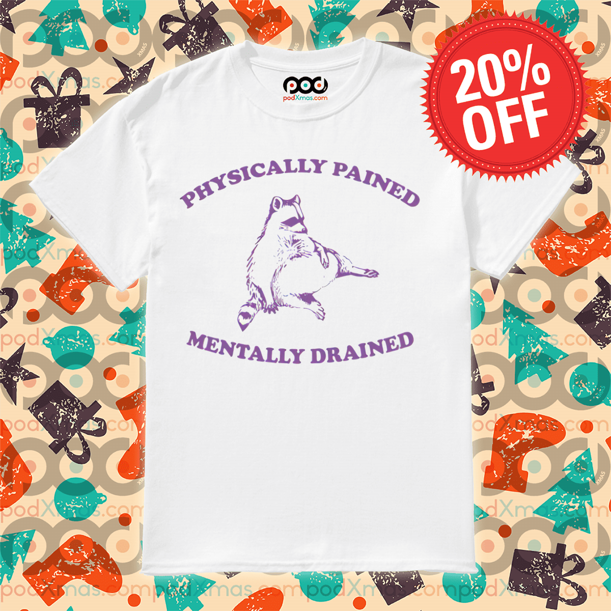 Racoon Physically Pained Mentally Drained Shirt