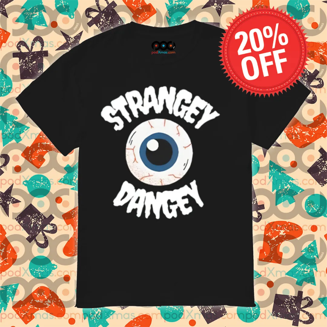 Eye Strangey Dangey Shirt