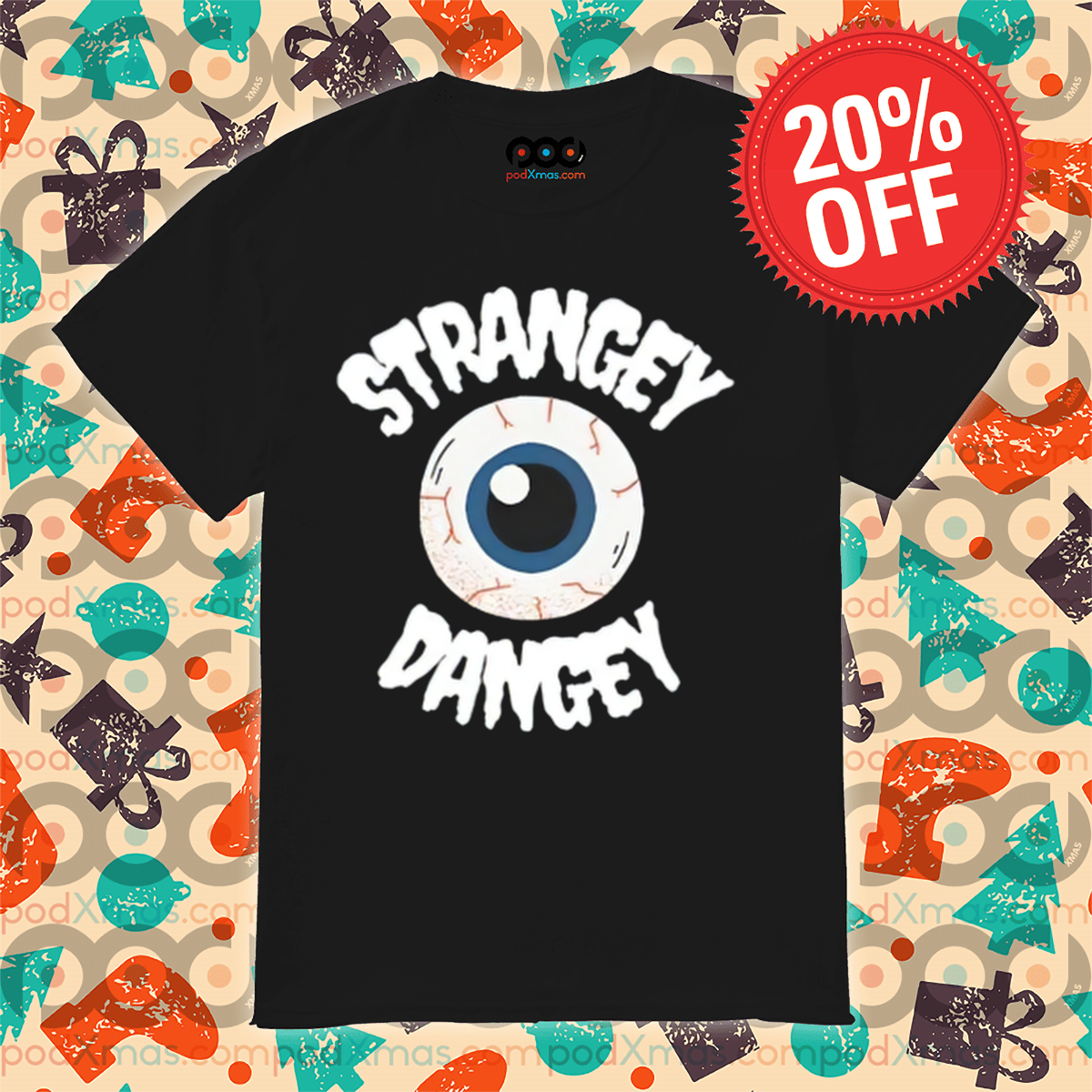 Eye Strangey Dangey Shirt