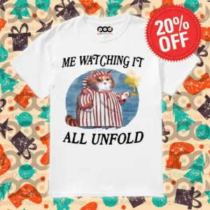 Cat Pajama Me Watching It All Unfold Shirt