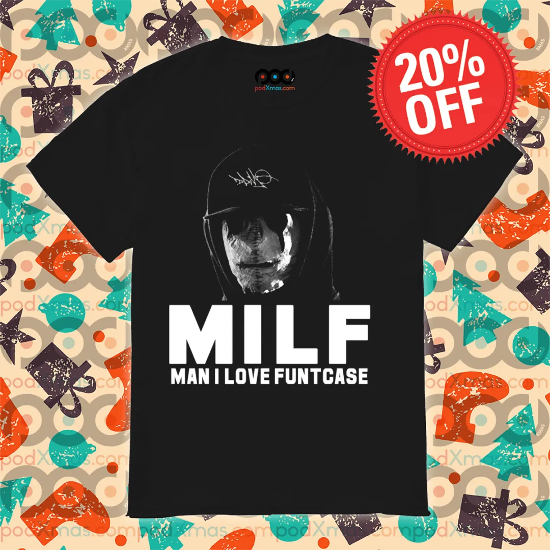 MILF Man I Love Funtcase Shirt
