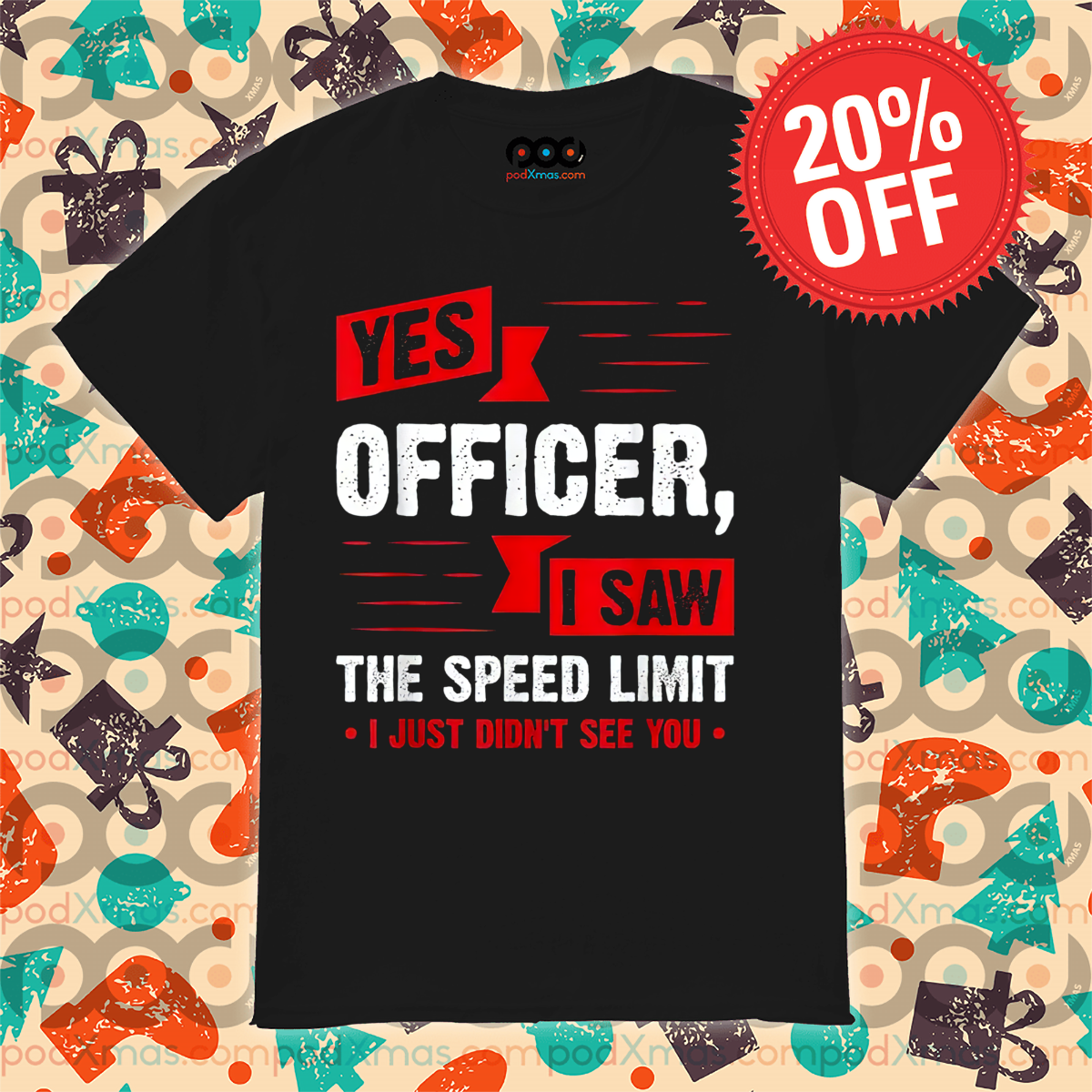 Yes Officer I Saw The Speed Limit I Just Didn't See You Vintage Shirt