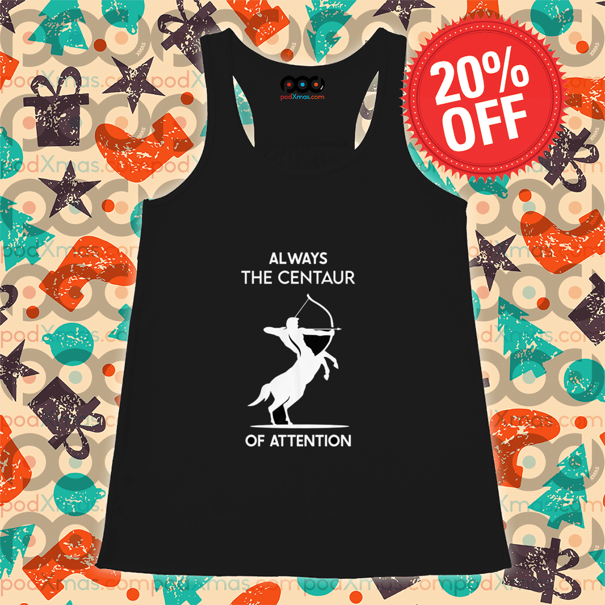 Sagittarius Always The Centaur Of Attention Shirt
