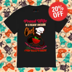 Proud Wife Of A Freaking Awesome Chef Who Is Sometimes A Jerk And That Is Okay Shirt
