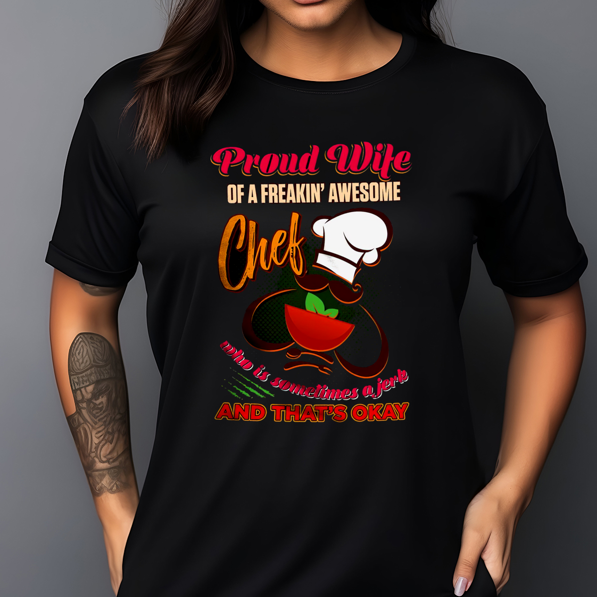 Proud Wife Of A Freaking Awesome Chef Who Is Sometimes A Jerk And That Is Okay Shirt