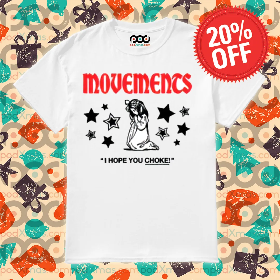 Movements I Hope You Choke Shirt