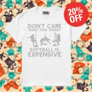 Do Not Care What You Think Softball Is Expensive Vintage Shirt