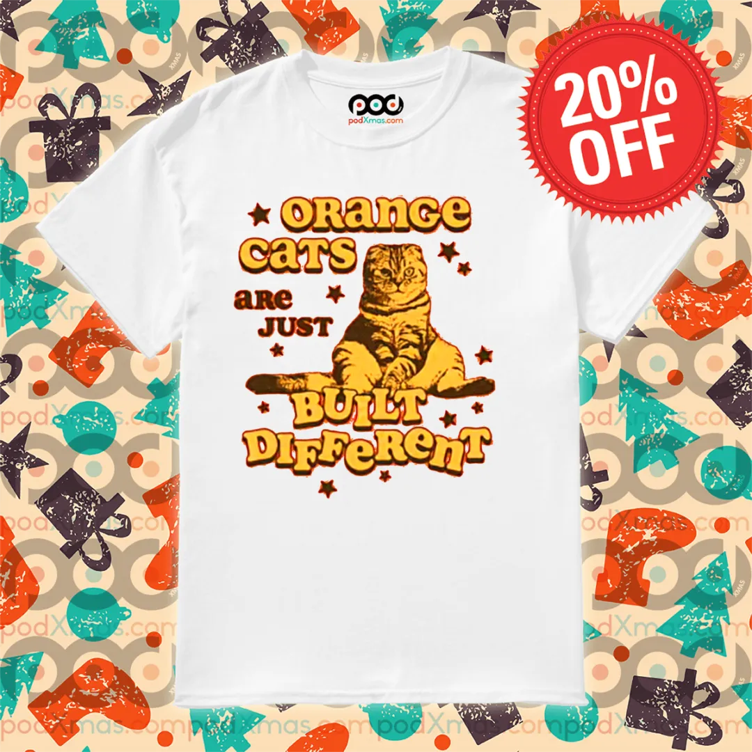 Orance Cats Are Just Built Different 2024 Shirt