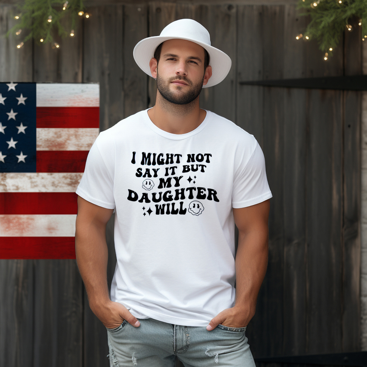I Might Not Say It But My Daughter Will Shirt