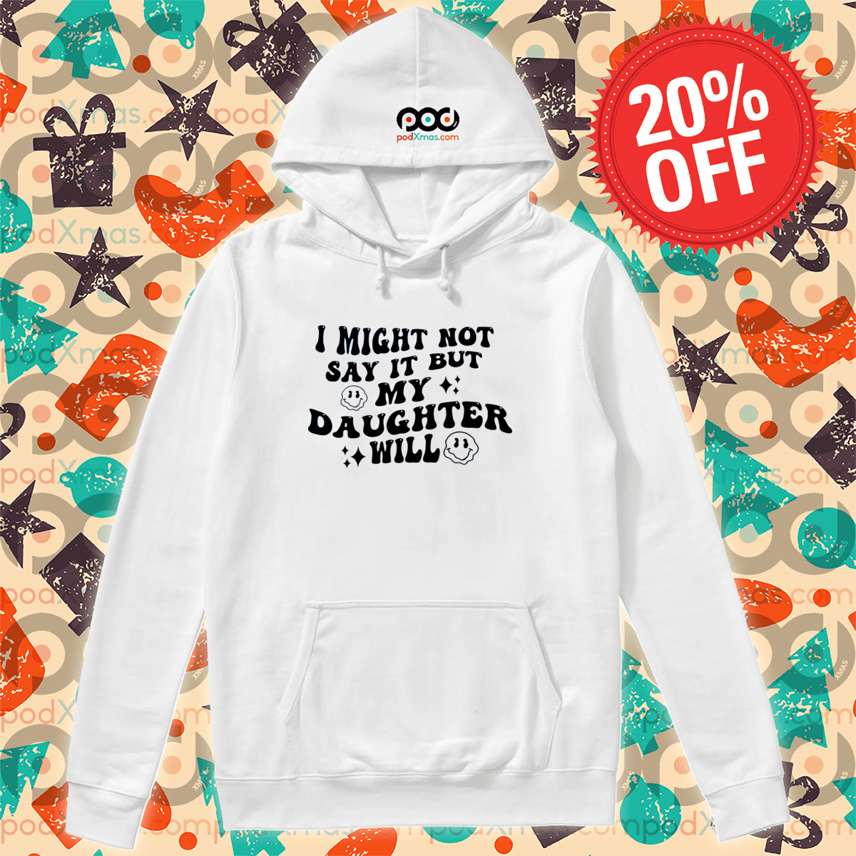 I Might Not Say It But My Daughter Will Shirt