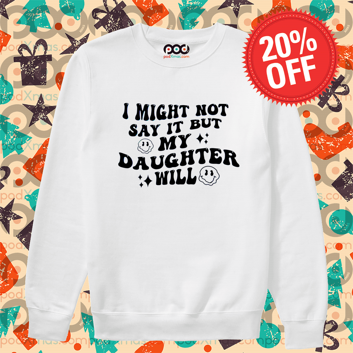 I Might Not Say It But My Daughter Will Shirt