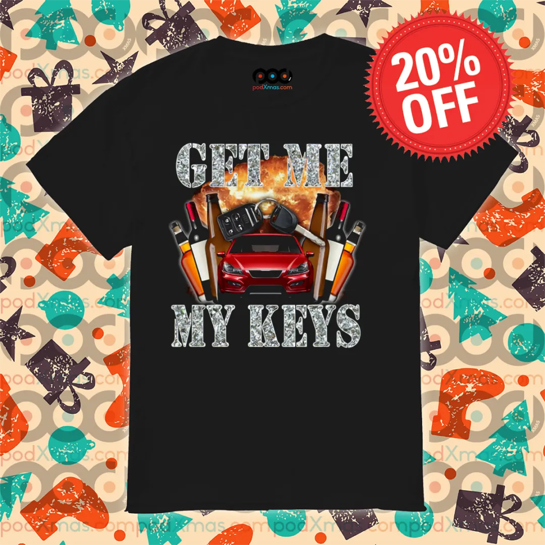 Get Me My Keys 2024 Shirt