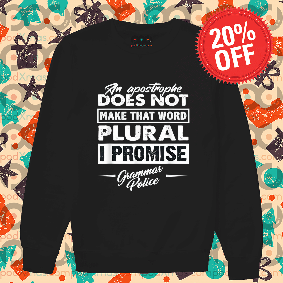 An Apostrophe Does Not Make That Word Plural I Promise Grammar Police Shirt