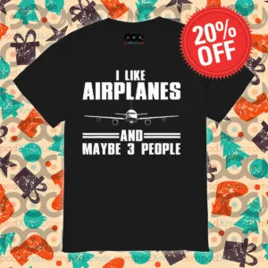 I Like Airplanes And Maybe 3 People 2024 Shirt