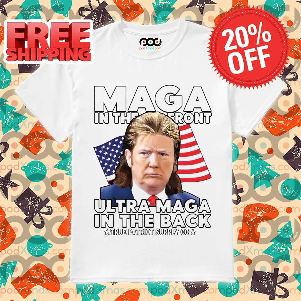 Donald Trump Maga In The Front Ultra Maga In The Back Shirt