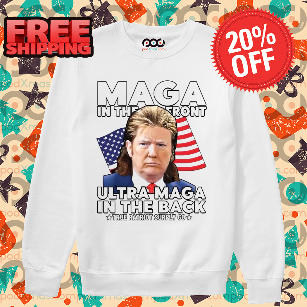 Donald Trump Maga In The Front Ultra Maga In The Back Shirt