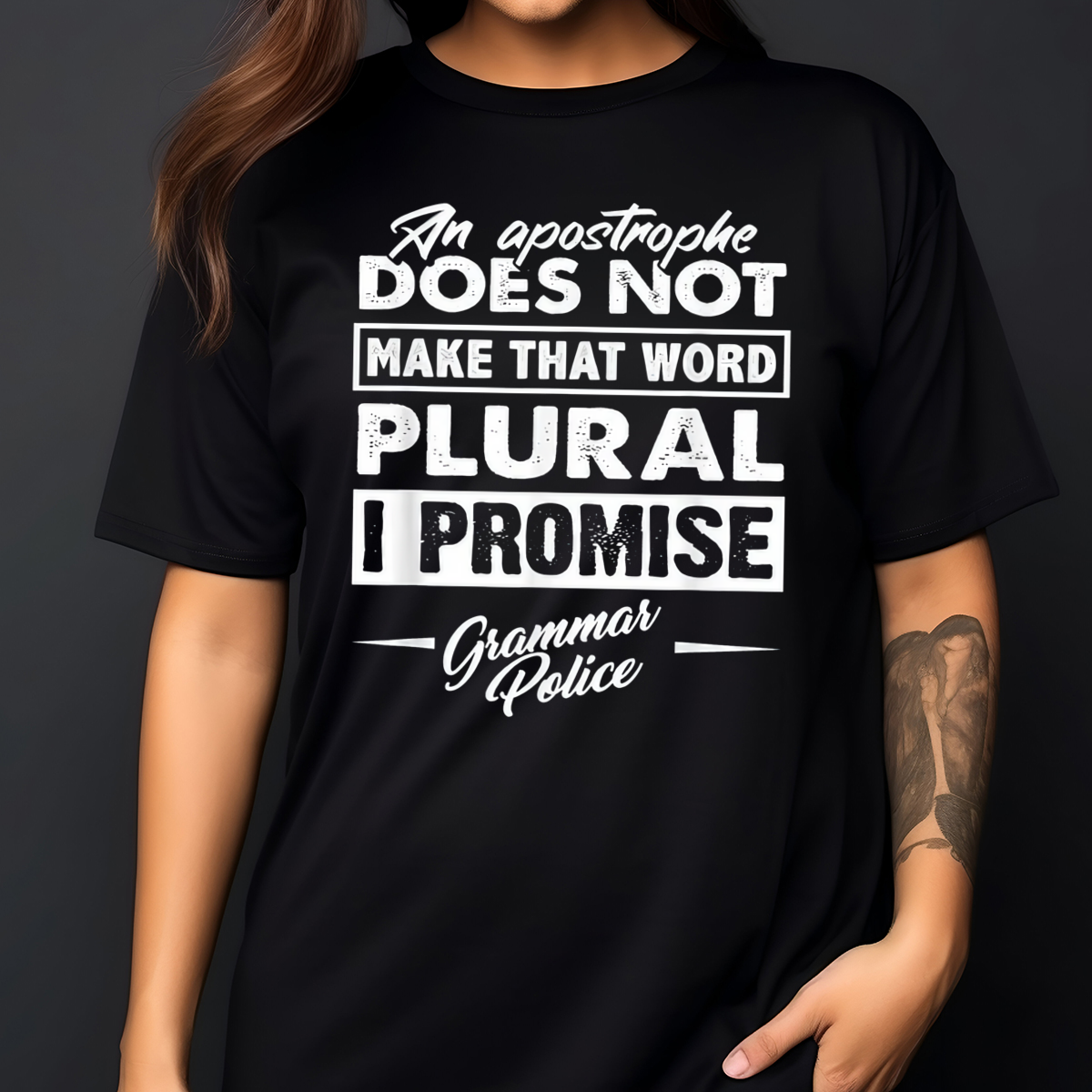 An Apostrphe Does Not Make That Word Plural I Promise Grammer Police Shirt