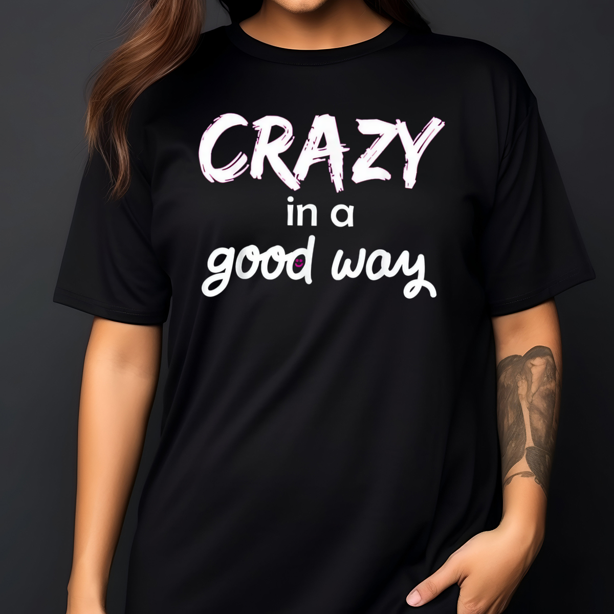 Crazy In A Good Way Shirt