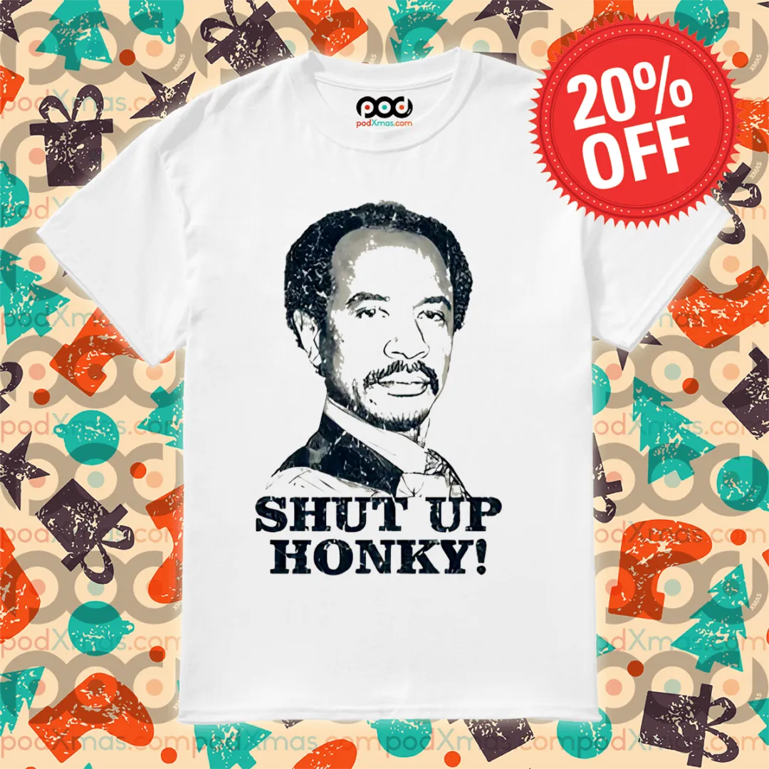 George Jefferson Shut Up Honky 2024 Shirt