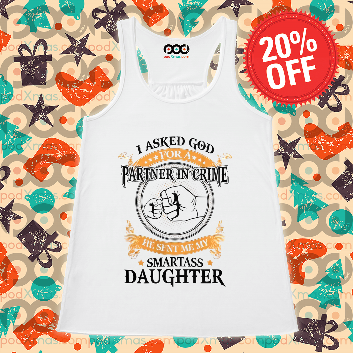 I Asked God Partner In Crime He Sent Me My Smartass Daughter 2024 Shirt I Asked God Partner In Crime He Sent Me My Smartass Daughter 2024 Shirt