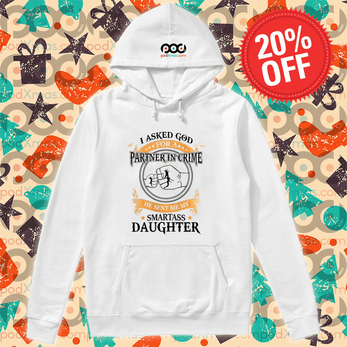 I Asked God Partner In Crime He Sent Me My Smartass Daughter 2024 Shirt I Asked God Partner In Crime He Sent Me My Smartass Daughter 2024 Shirt