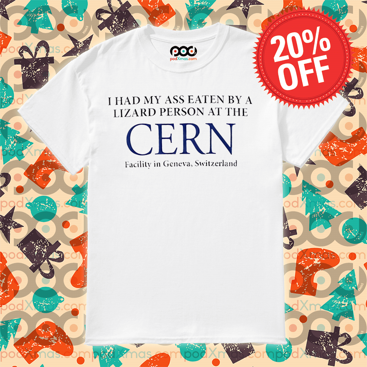 I Had My Ass Eaten By A Lizard Person At The Cern Facility In Geneva Switzerland Shirt