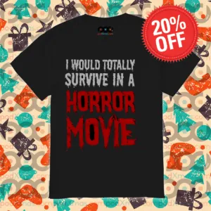 I Would Totally Survive In A Horror Movie 2024 Shirt