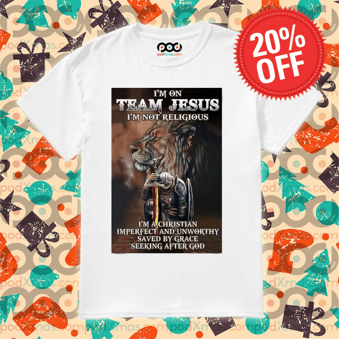 Lion I'm On Team Jesus I'm Not Religious I'm A Christian Imperfect And Unworthy Shirt