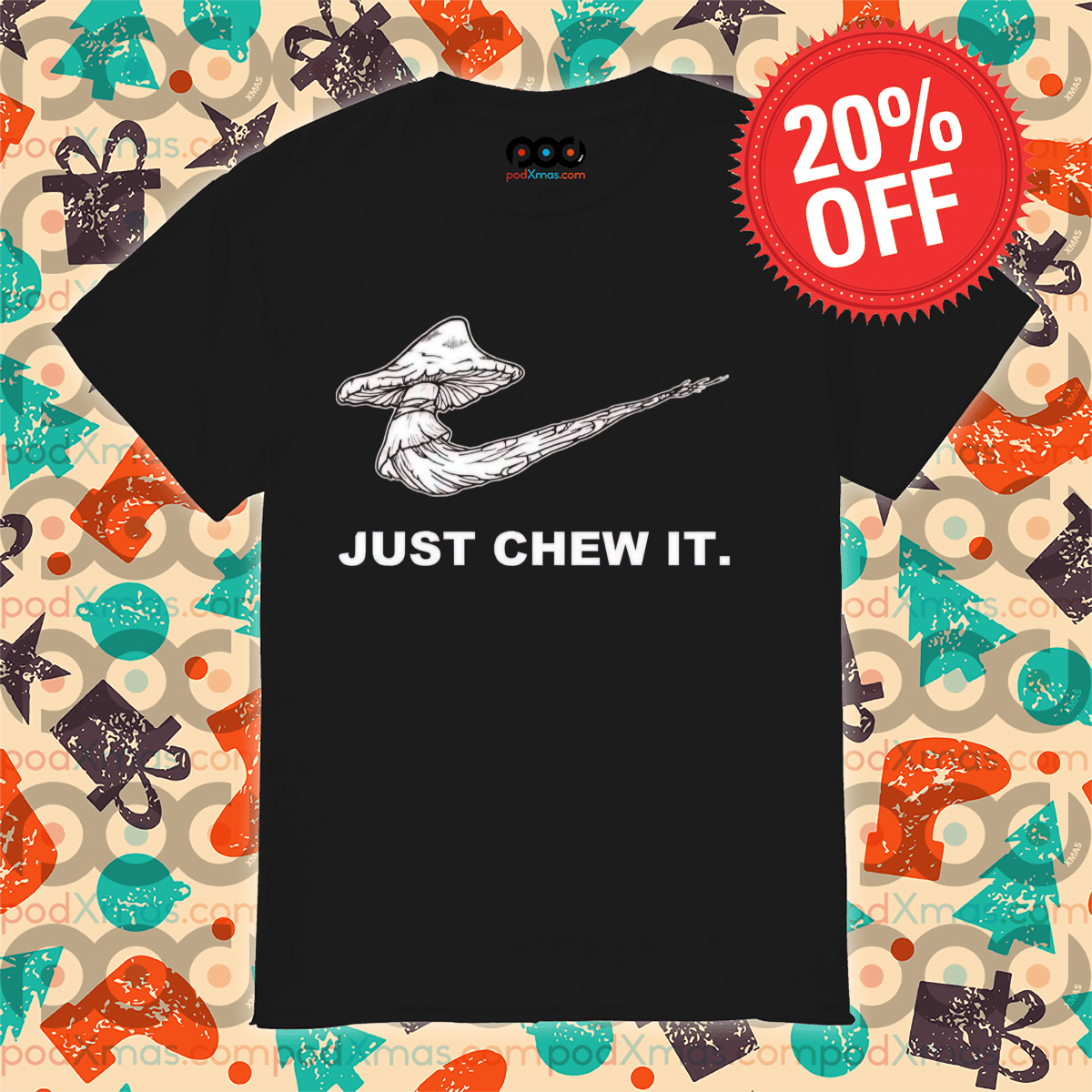 Mushroom Just Chew It Shirt