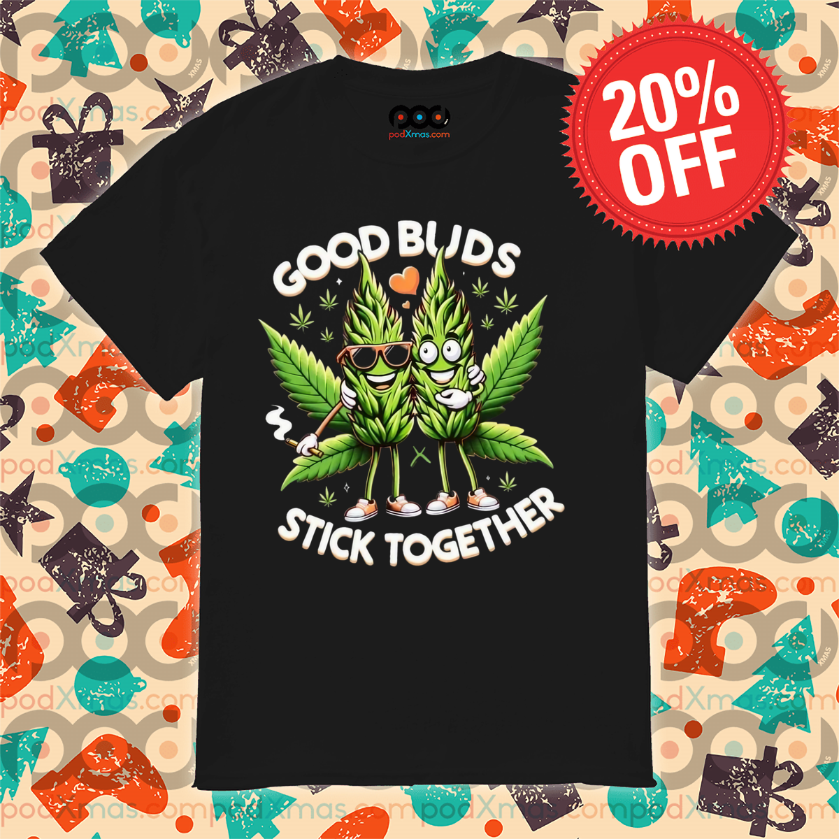 420 Weed Good Buds Stick Together 2024 Shirt