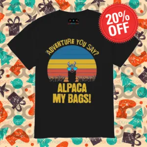 Adventure You Say Alpaca My Bags 2024 Vintage Shirt