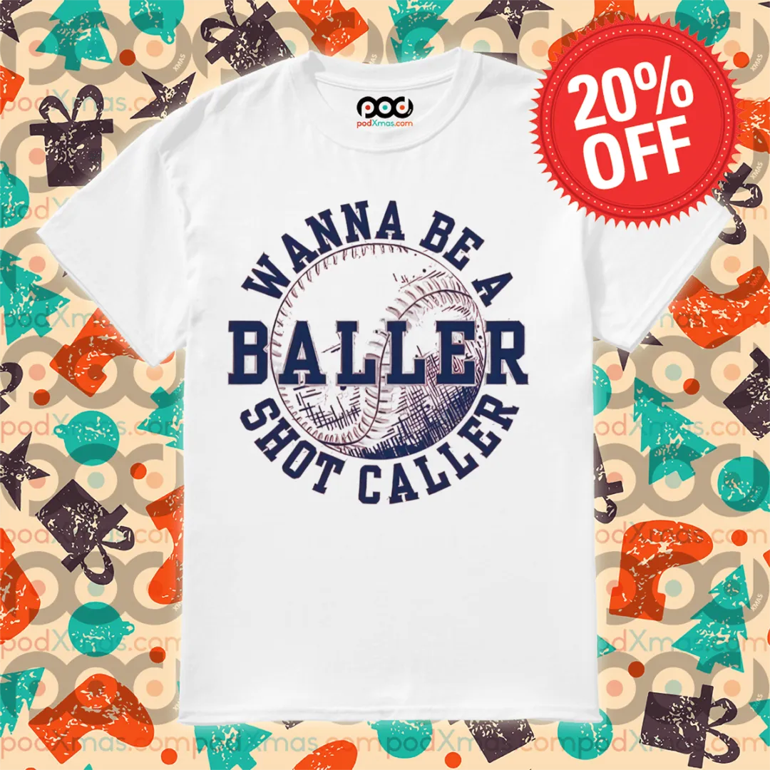Baseball Wanna Be A Shot Caller Baller 2024 Shirt